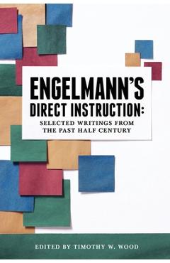 Coperta cărții 'Engelmann's Direct Instruction: Selected Writings from the Past Half Century - Timothy W. Wood'