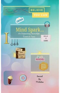 Coperta cărții 'Mind Spark: An Empowering Journal For Tween & Teens -'