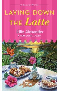 Poza produsului Laying Down the Latte - Ellie Alexander