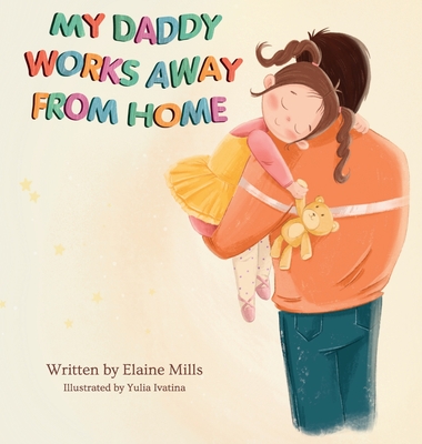 My Daddy Works Away From Home - Elaine Mills