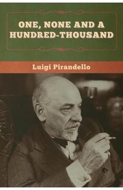 Poza produsului One, None and a Hundred-thousand - Luigi Pirandello