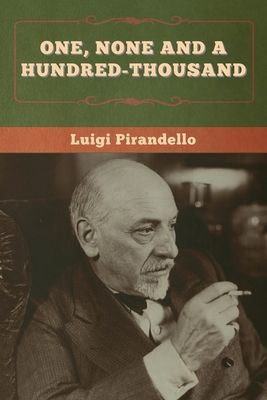 One, None and a Hundred-thousand - Luigi Pirandello