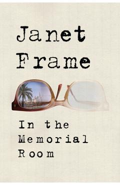 Coperta cărții 'In the Memorial Room - Janet Frame'