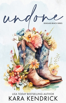 Undone: A Small-Town Grumpy Cowboy Romance - Kara Kendrick