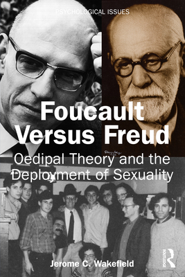 Foucault Versus Freud: Oedipal Theory and the Deployment of Sexuality - Jerome C. Wakefield
