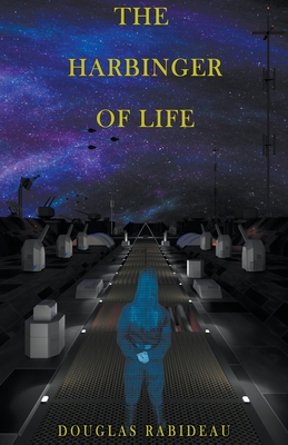 The Harbinger of Life - Douglas Rabideau
