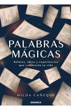 Coperta cărții 'Palabras Mágicas: Relatos, Ideas Y Experiencias Que Cambiarán Tu Vida - Hilda Cañeque'