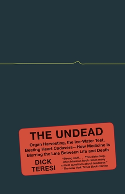 Coperta cărții 'The Undead: Organ Harvesting, the Ice-Water Test, Beating-Heart Cadavers--How Medicine Is Blurring the Line Between'