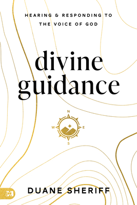 Divine Guidance: Hearing and Responding to the Voice of God - Duane Sheriff