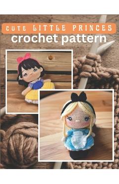 Coperta cărții 'Cute Little Princess Crochet Pattern: Amigurumi Crochet Activity Book, Cute Dolls Projects for All Level with'