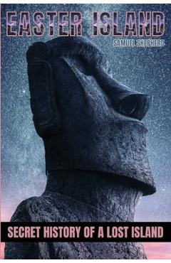 Poza produsului Easter Island: Secret History of a Lost Island - Samuel Shepherd