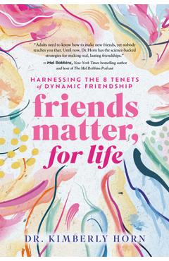 Coperta cărții 'Friends Matter, for Life: Harnessing the 8 Tenets of Dynamic Friendship - Kimberly Horn'