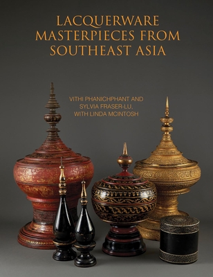 Lacquerware Masterpieces from Southeast Asia - Vithi Phanichphant