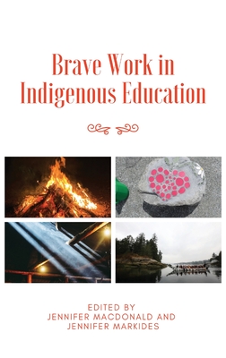 Brave Work in Indigenous Education - Jennifer Macdonald