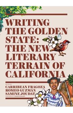Coperta cărții 'Writing the Golden State: The New Literary Terrain of California - Carribean Fragoza'