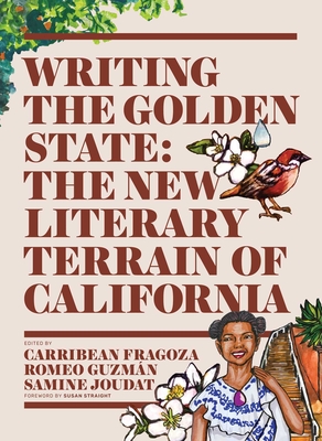 Writing the Golden State: The New Literary Terrain of California - Carribean Fragoza
