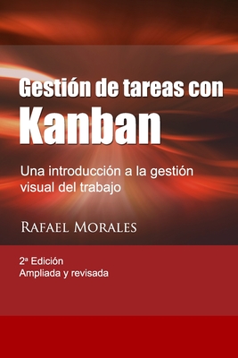 Gestión de Tareas con Kanban: Introducción a la gestión visual del trabajo - Rafael Morales