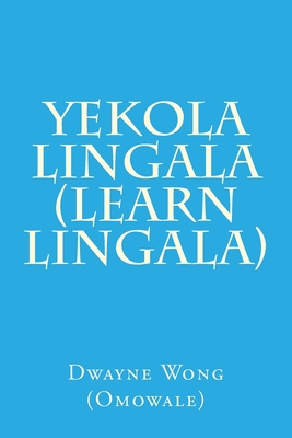 Coperta cărții 'Yekola Lingala (Learn Lingala) - Dwayne Wong (omowale)'