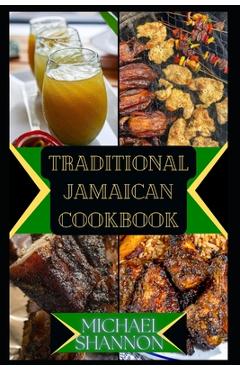 Poza produsului Traditional Jamaican Cookbook: A Culinary Journey through Traditional Jamaican Cuisine - Michael Shannon