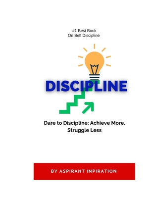 Dare to Discipline: Achieve More, Struggle Less - Aspirant Inspiration