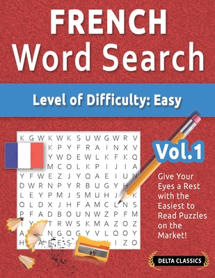 French Word Search - Level of Difficulty: Easy - Vol.1 - Delta Classics - Give Your Eyes a Rest with the Easiest to Read Puzzles on the Market! - 