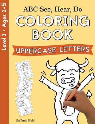 ABC See, Hear, Do Level 1: Coloring book, Uppercase Letters - Stefanie Hohl