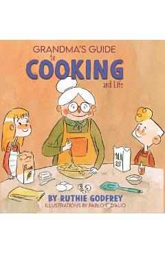 Coperta cărții 'Grandma's Guide To Cooking And Life - Ruthie Godfrey'