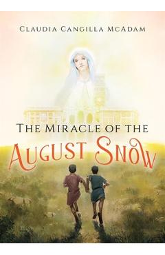 Poza produsului The Miracle of the August Snow - Claudia Cangilla Mcadam