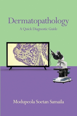Dermatopathology: A Quick Diagnostic Guide - Modupeola Soetan Samaila
