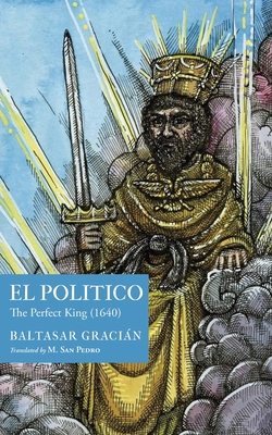 El Político: The Perfect King (1640) - Baltasar Gracián