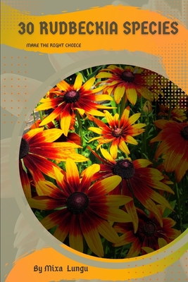 Coperta cărții '30 Rudbeckia species: Make the right choice - Mixa Lungu'