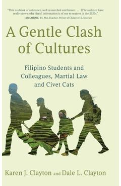 Coperta cărții 'A Gentle Clash of Cultures: Filipino Students and Colleagues, Martial Law and Civet Cats - Karen J. Clayton'