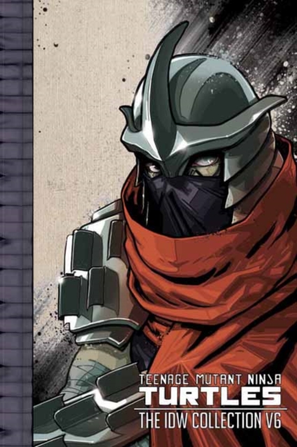 Teenage Mutant Ninja Turtles: The IDW Collection Volume 6 - Tom Waltz