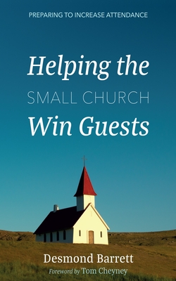 Coperta cărții 'Helping the Small Church Win Guests: Preparing to Increase Attendance - Desmond Barrett'
