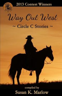 Poza produsului Way Out West--Circle C Stories: 2013 Contest Winners - Susan K. Marlow