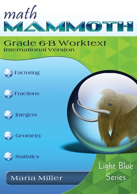 Math Mammoth Grade 6-B Worktext, International Version -