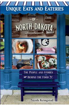 Coperta cărții 'Unique Eats and Eateries of North Dakota - Nicole Kringstad'
