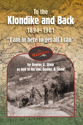 To the Klondike and Back (1894-1901) - George B. Shaw