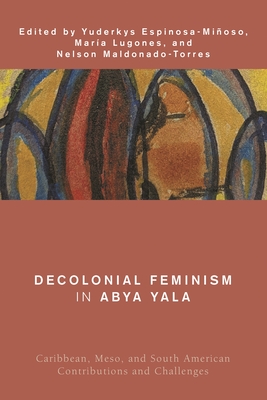 Coperta cărții 'Decolonial Feminism in Abya Yala: Caribbean, Meso, and South American Contributions and Challenges - María Lugones'