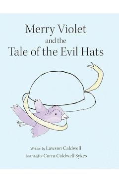 Coperta cărții 'Merry Violet and the Tale of the Evil Hats - Lawson Caldwell'