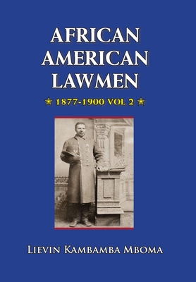 Coperta cărții 'AFRICAN AMERICAN LAWMEN, 1877-1900, vol.2 - Lievin Kambamba Mboma'