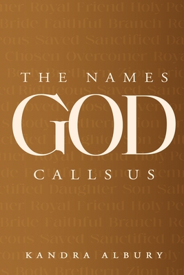 Coperta cărții 'The Names God Calls Us...Remembering Who We are to Our Creator -'