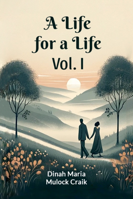 A Life for a Life Vol. I - Dinah Maria Mulock Craik