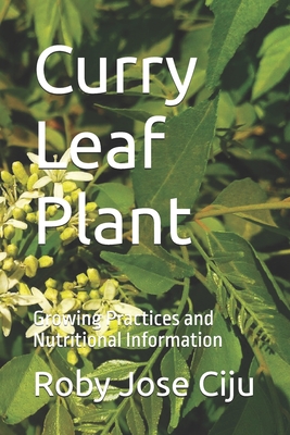 Curry Leaf Plant: Growing Practices and Nutritional Information - Roby Jose Ciju