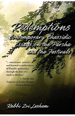 Coperta cărții 'Redemptions: Contemporary Chassidic Essays on the Parsha and the Festivals - Rabbi Tzvi Leshem'