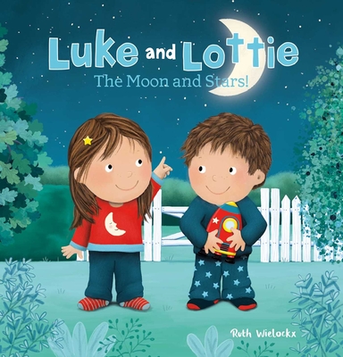 Coperta cărții 'Luke and Lottie. the Moon and Stars! - Ruth Wielockx'
