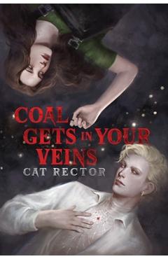 Coperta cărții 'Coal Gets In Your Veins - Cat Rector'