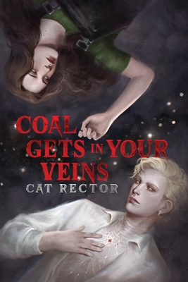 Coal Gets In Your Veins - Cat Rector