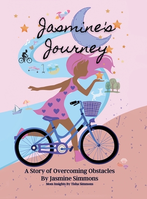Jasmine's Journey: A Story of Overcoming Obstacles - Jasmine Simmons