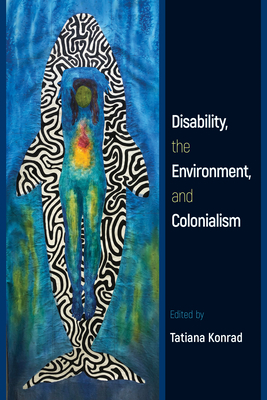 Coperta cărții 'Disability, the Environment, and Colonialism - Tatiana Konrad'